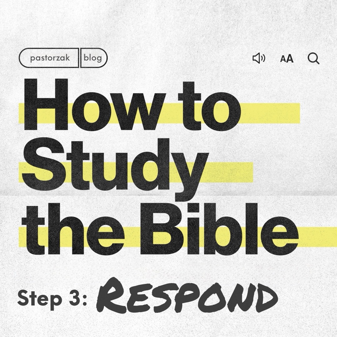 How to Study the Bible | Step 3: RESPOND – pastorzak.blog